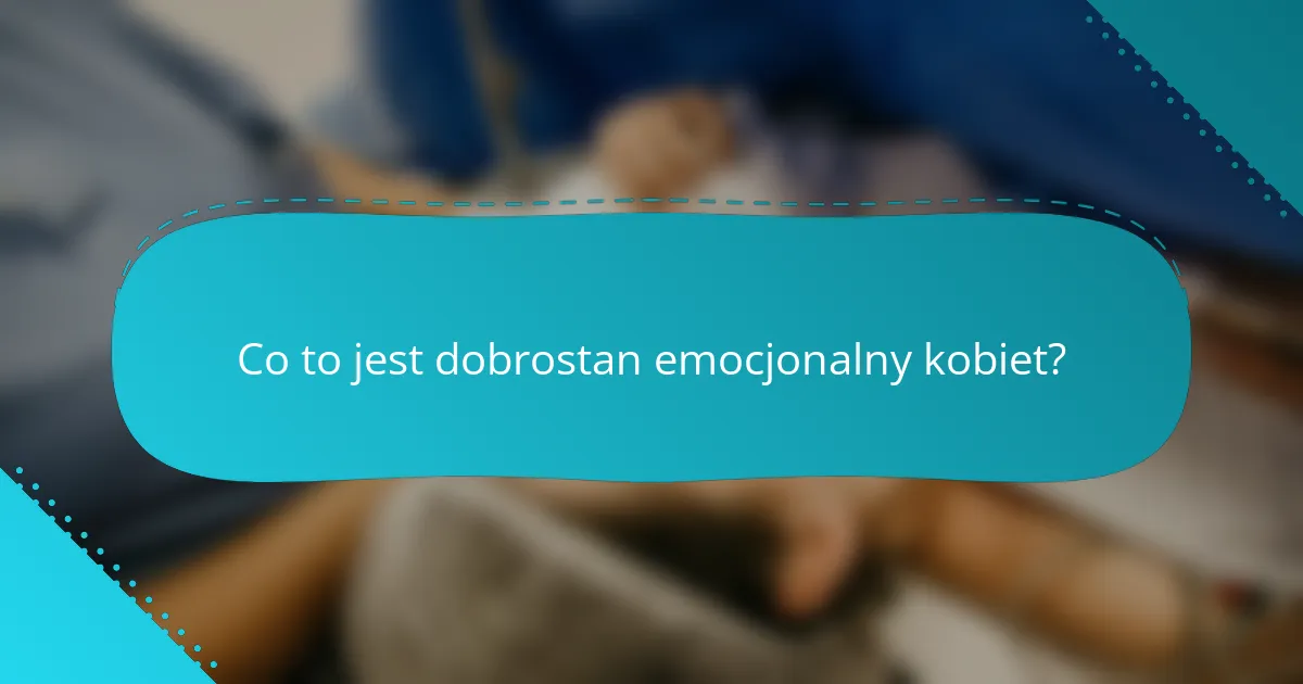 Co to jest dobrostan emocjonalny kobiet?