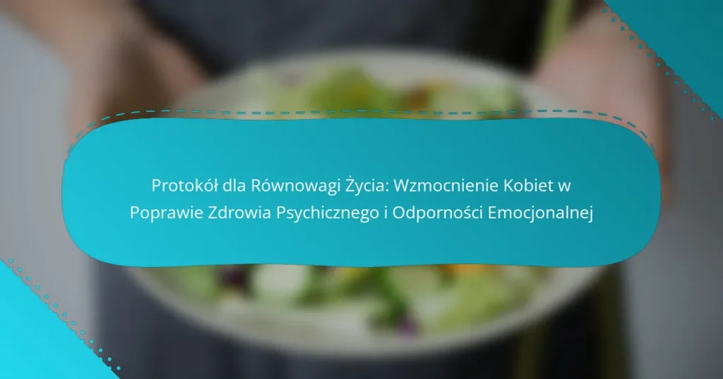 Protokół dla Równowagi Życia: Wzmocnienie Kobiet w Poprawie Zdrowia Psychicznego i Odporności Emocjonalnej